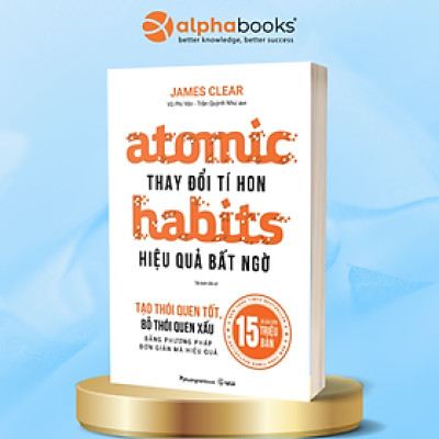 Thay Đổi Tí Hon Hiệu Quả Bất Ngờ - Atomic Habits - Phương Nam