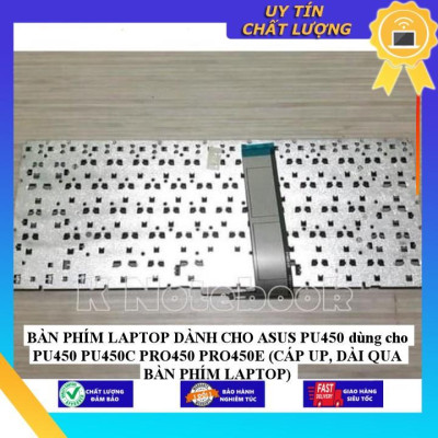 BÀN PHÍM LAPTOP dùng cho ASUS PU450 dùng cho PU450 PU450C PRO450 PRO450E (CÁP UP, DÀI QUA BÀN PHÍM LAPTOP) - Hàng Nhập Khẩu New Seal