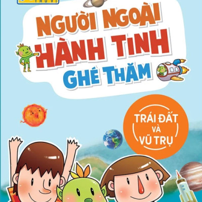 Khoa Học Thú Vị - Người Ngoài Hành Tinh Ghé Thăm: Trái Đất Và Vũ Trụ (Tái Bản)
