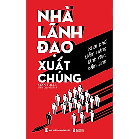 Sách - Nhà Lãnh Đạo Xuất Chúng - Khai Phá Tiềm Năng Lãnh Đạo Bẩm Sinh - MCBooks