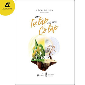 Sách - Sống tự lập chứ đừng cô lập