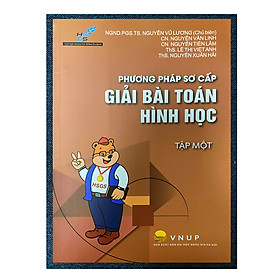 Sách - Phương pháp sơ cấp Giải bài toán Hình học - Tập 1 (Trường THPT Chuyên Khoa học tự nhiên)