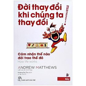 Đời Thay Đổi Khi Chúng Ta Thay Đổi - Tập 7 (Tái Bản 2022)
