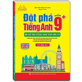 Sách - Đột Phá Tiếng Anh Điểm 9+ - Bộ Đề Thi Tiếng Anh Vào Lớp 10 - Có Đáp Án - Minh Thắng