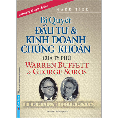 Bí Quyết Đầu Tư & Kinh Doanh Chứng Khoán Của Tỷ Phú Warren Buffett Và George Soros - First News
