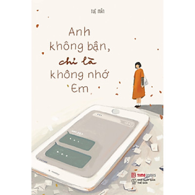 Anh Không Bận, Chỉ Là Không Nhớ Em