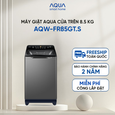 Máy giặt cửa trên Aqua 8.5kg AQW-FR85GT.S - Hàng chính hãng - Chỉ giao HCM, Hà Nội, Đà Nẵng, Hải Phòng, Bình Dương, Đồng Nai, Cần Thơ