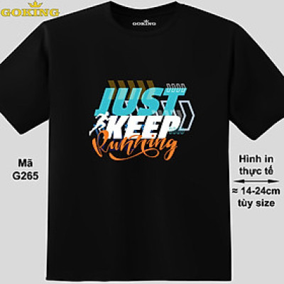 JUST KEEP RUNNING, mã G265. Áo thun siêu đẹp cho cả gia đình. Form unisex cho nam nữ, trẻ em, bé trai gái. Quà tặng ý nghĩa