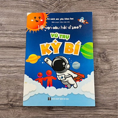 Sách- Vũ Trụ Kỳ Bí trong bộ 10 Vạn Câu Hỏi Vì Sao - Tủ sách Em yêu Khoa học (Phiên bản mới nhất)