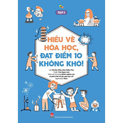 Kim Đồng - Hiểu về hóa học, đạt điểm 10 không khó! - Tập 1