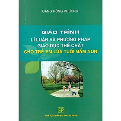 ￼Sách - Giáo Trình Lí Luận Và Phương Pháp Giáo Dục Thể Chất Cho Trẻ Em Lứa Tuổi Mầm Non
