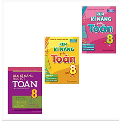 Sách: Combo 3 Cuốn Rèn Kĩ Năng Học Tốt Toán Lớp 8 + Rèn Kĩ Năng Giải Toán Lớp 8