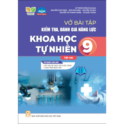 Sách - Vở bài tập kiểm tra, đánh giá năng lực Khoa học tự nhiên 9 -Tập 1.2 SGK Kết nối , Chân Trời