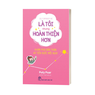 Là Tôi Nhưng Hoàn Thiện Hơn - Khám Phá Bản Thân Và Tiến Bước Mỗi Ngày