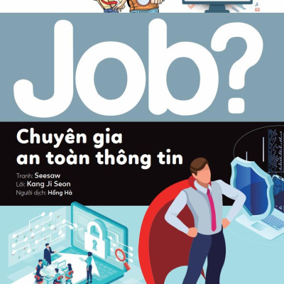Lựa Chọn Cho Tương Lai - Job? - Chuyên Gia An Toàn Thông Tin