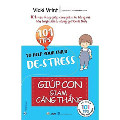 Sách - 101 Tips Giúp Con Giảm Căng Thẳng - Vicky Vrint - VanLangBooks