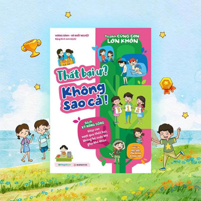 Sách - Tủ Sách Cùng Con Lớn Khôn - Thất Bại Ư? Không Sao Cả!