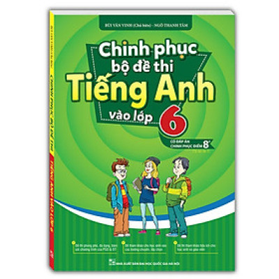 Sách - Chinh phục bộ đề thi tiếng anh vào lớp 6 (Có đáp án)