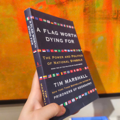 Sách - A Flag Worth Dying For: The Power and Politics Of National Symbols by Tim Marshall