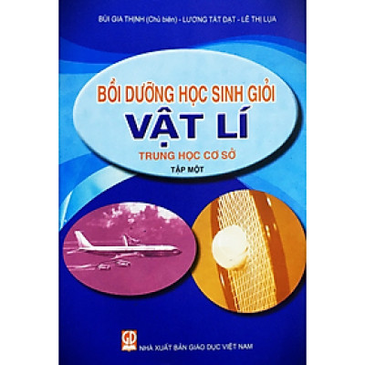 Sách - Bồi dưỡng học sinh giỏi Vật lí THCS - Tập 1