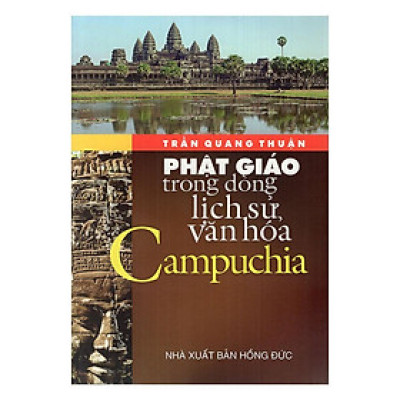Sách - Phật Giáo Trong Dòng Lịch Sử Văn Hóa Campuchia - Chính Thông Book