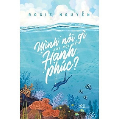 Mình Nói Gì Khi Nói Về Hạnh Phúc