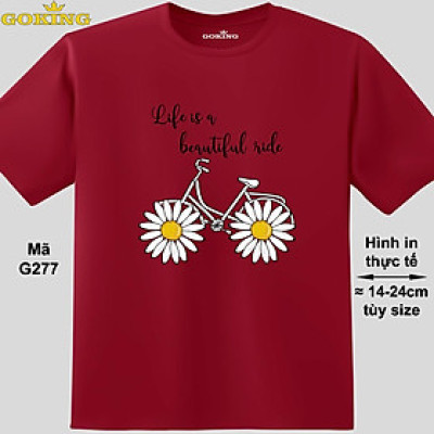 Life is a beautiful ride, mã G277. Hãy tỏa sáng như kim cương, qua chiếc áo thun Goking siêu hot cho nam nữ trẻ em, áo phông cặp đôi, gia đình, đội nhóm