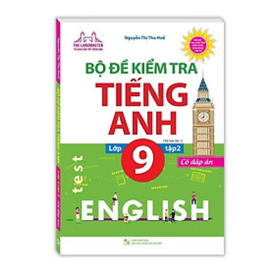 Sách - Bộ Đề Kiểm Tra Tiếng Anh Lớp 9 - Có Đáp Án - Tập 2 - Minh Thắng