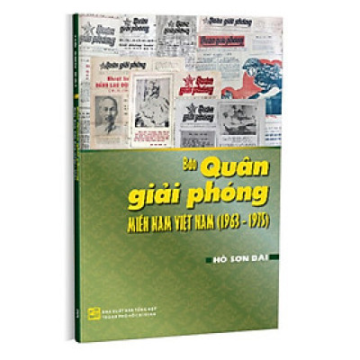 Báo Quân Giải Phóng Miền Nam Việt Nam (1963-1975) - Hồ Sơn Đài - (bìa mềm)