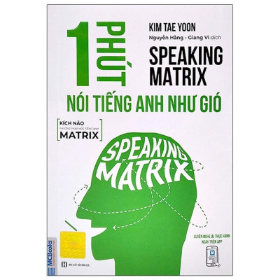 Sách - Speaking Matrix - 1 Phút Nói Tiếng Anh Như Gió - MCBooks