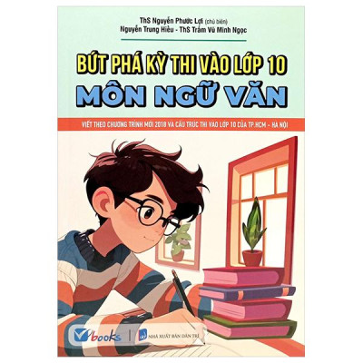 Sách - Bứt Phá Kỳ Thi Vào Lớp 10 - Môn Ngữ Văn