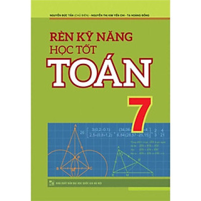 Rèn Kĩ Năng Học Tốt Toán 7 (Tái Bản) - Bản Quyền
