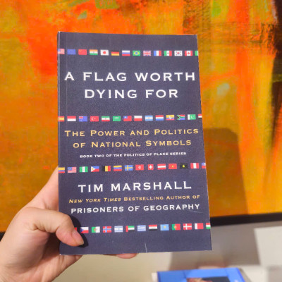 Sách - A Flag Worth Dying For: The Power and Politics Of National Symbols by Tim Marshall