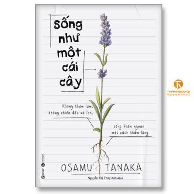 Sách - Sống Như Một Cái Cây - Không Tham Lam, Không Chiến Đấu Vô Ích, Sống Khôn Ngoan Một Cách Thầm Lặng - Thái Hà Books