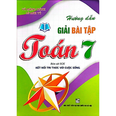 Sách - Hướng Dẫn Giải Bài Tập Toán 7 (Bám Sát SGK Kết Nỗi Tri Thức Với Cuộc Sống) HA