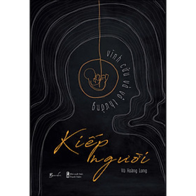 Truyện ngắn : Kiếp Người - Vĩnh Cửu Và Vô Thường 