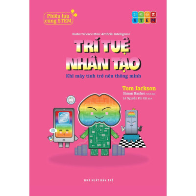 Phiêu Lưu Cùng STEM - Trí Tuệ Nhân Tạo - Khi Máy Tính Trở Nên Thông Minh - Bản Quyền