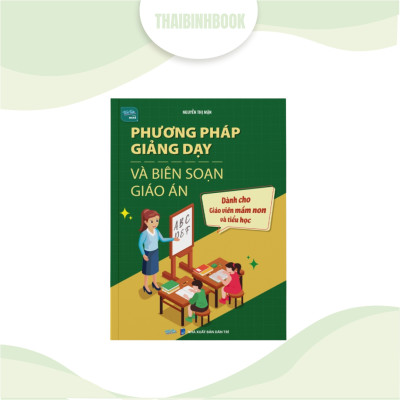 Combo 3 sách: Phương pháp giảng dạy & biên soạn giáo án mầm non, Bộ 6 công cụ, Kỹ năng giảng dạy cuốn hút