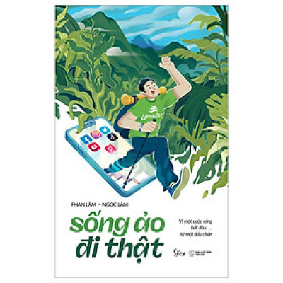 Sống Ảo Đi Thật: Vì Cuộc Sống Bắt Đầu Từ Một Dấu Chân