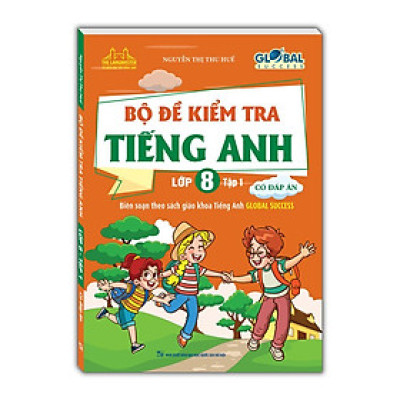 Sách - Global Success - Bộ Đề Kiểm Tra Tiếng Anh Lớp 8 - Có Đáp Án - Tập 1 - Minh Thắng
