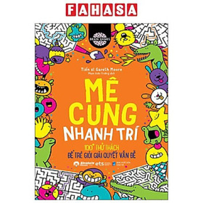 Sách - Brain Games - Mê Cung Nhanh Trí - 100+ Thử Thách Để Trẻ Giỏi Giải Quyết Vấn Đề