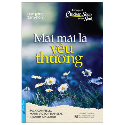 Sách - A Cup Of Chicken Soup For The Soul - Mãi Mãi Là Yêu Thương (Tái Bản 2025)