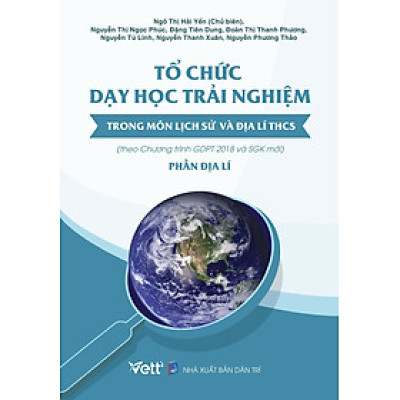 Tổ chức dạy học trải nghiệm trong môn Lịch sử và Địa lý THCS - Phần Địa Lý