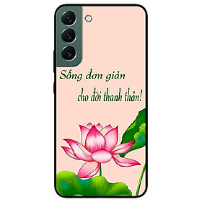 Ốp lưng dành cho Samsung S22 - S22 Plus - S22 Ultra - Sống Đơn Giản