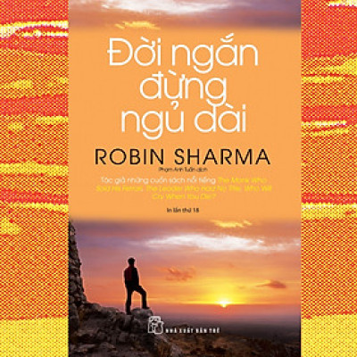 Đời Ngắn Đừng Ngủ Dài - Robin Sharma