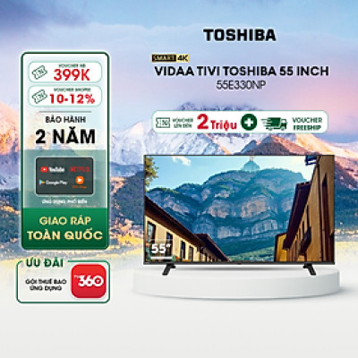 Smart Tivi TOSHIBA 55 inch 55E330NP, Màn Hình LED 4K UHD - Giao Hàng Toàn Quốc - Hàng Chính Hãng